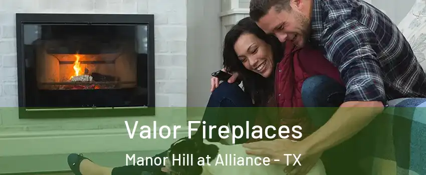 Valor Fireplaces Manor Hill at Alliance - TX