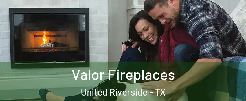 Valor Fireplaces United Riverside - TX