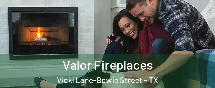 Valor Fireplaces Vicki Lane-Bowie Street - TX