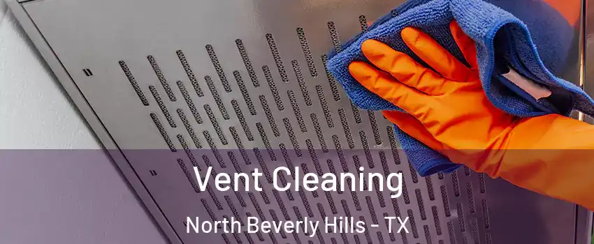 Vent Cleaning North Beverly Hills - TX