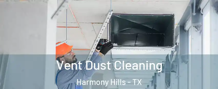 Vent Dust Cleaning Harmony Hills - TX