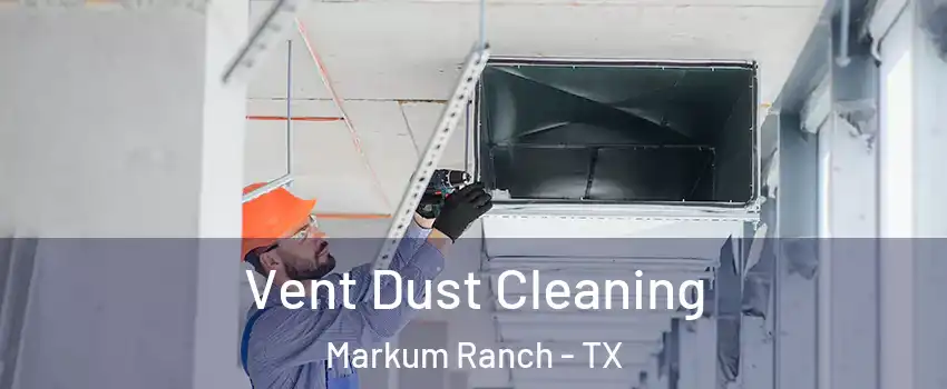 Vent Dust Cleaning Markum Ranch - TX