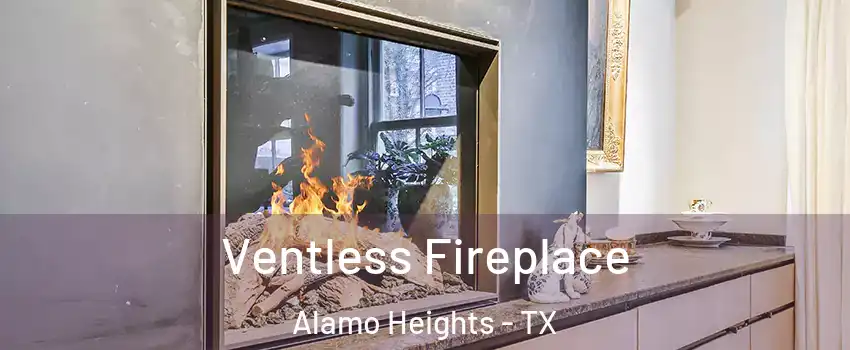 Ventless Fireplace Alamo Heights - TX