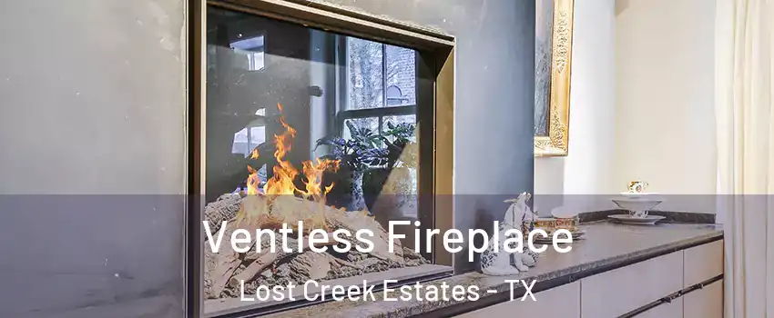 Ventless Fireplace Lost Creek Estates - TX