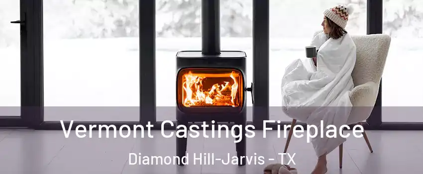 Vermont Castings Fireplace Diamond Hill-Jarvis - TX