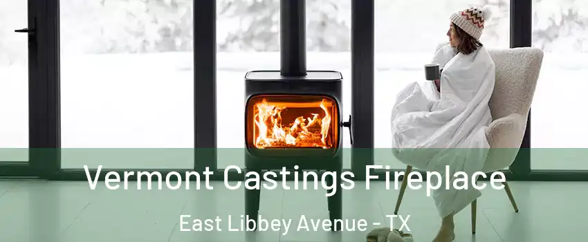 Vermont Castings Fireplace East Libbey Avenue - TX