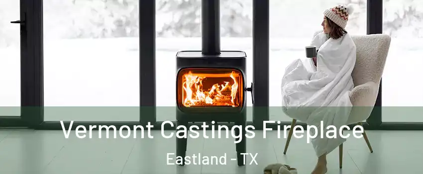 Vermont Castings Fireplace Eastland - TX