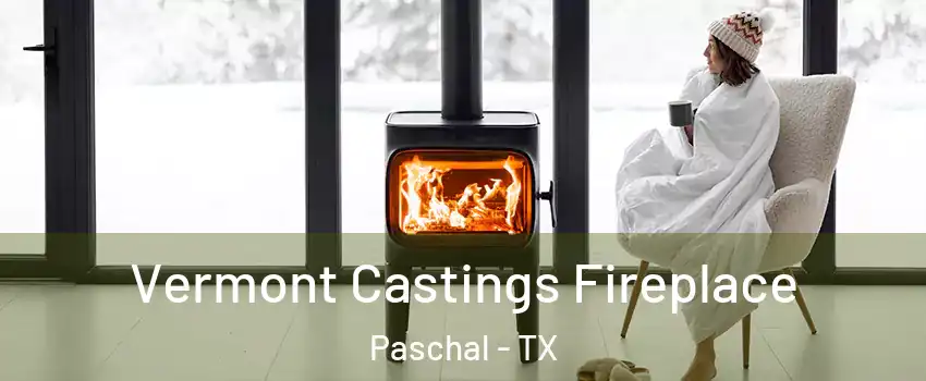 Vermont Castings Fireplace Paschal - TX