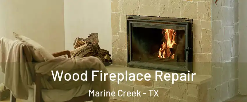 Wood Fireplace Repair Marine Creek - TX