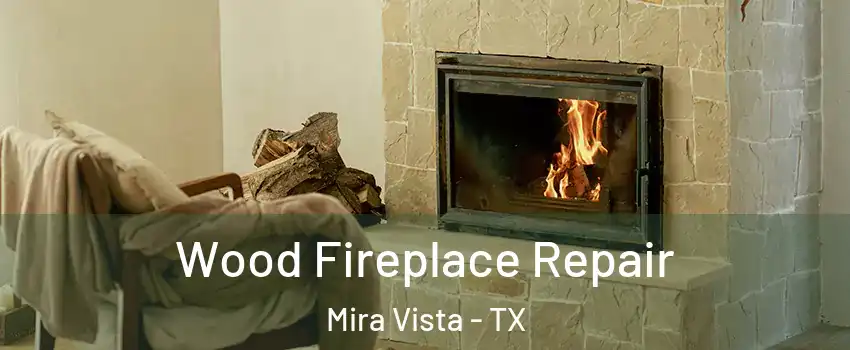 Wood Fireplace Repair Mira Vista - TX