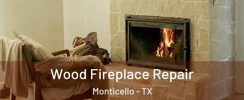 Wood Fireplace Repair Monticello - TX