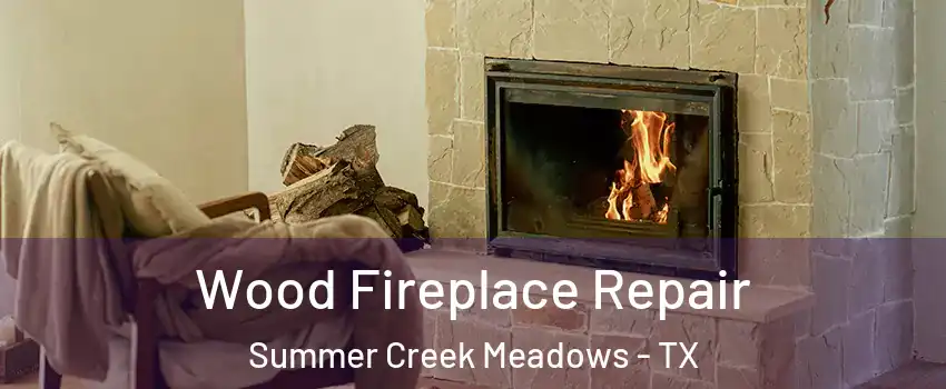 Wood Fireplace Repair Summer Creek Meadows - TX