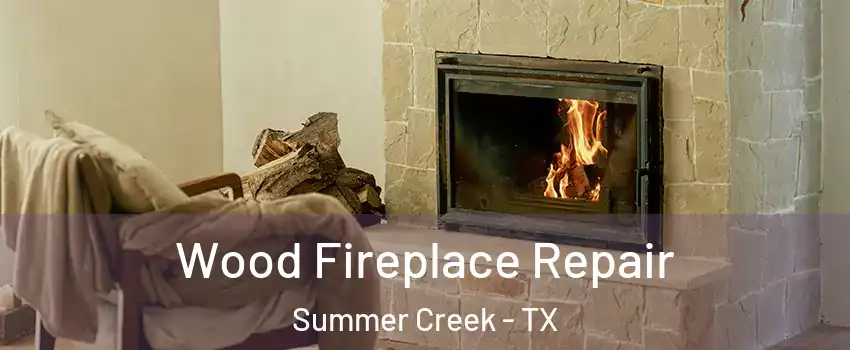 Wood Fireplace Repair Summer Creek - TX