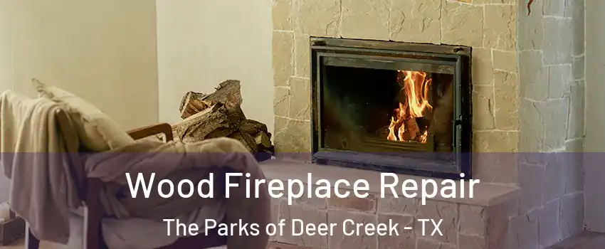 Wood Fireplace Repair The Parks of Deer Creek - TX