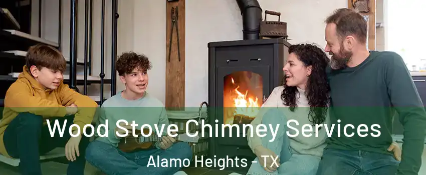 Wood Stove Chimney Services Alamo Heights - TX