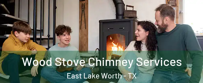 Wood Stove Chimney Services East Lake Worth - TX