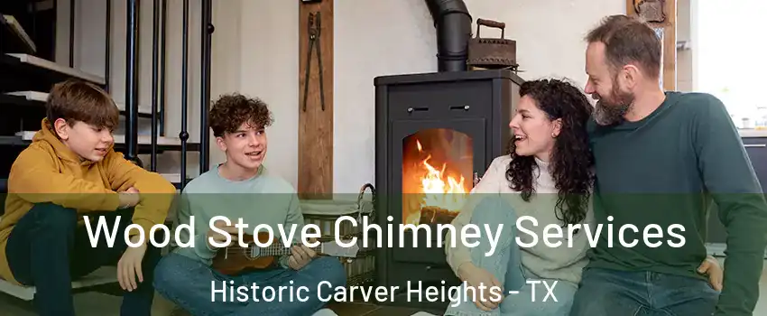 Wood Stove Chimney Services Historic Carver Heights - TX