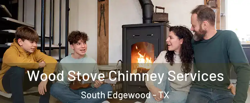 Wood Stove Chimney Services South Edgewood - TX