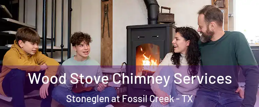 Wood Stove Chimney Services Stoneglen at Fossil Creek - TX