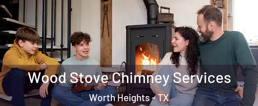 Wood Stove Chimney Services Worth Heights - TX