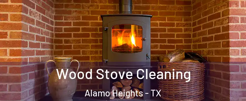 Wood Stove Cleaning Alamo Heights - TX