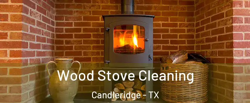 Wood Stove Cleaning Candleridge - TX