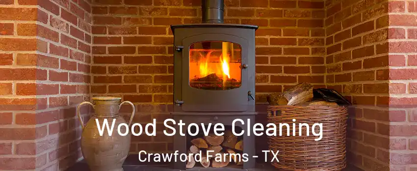 Wood Stove Cleaning Crawford Farms - TX