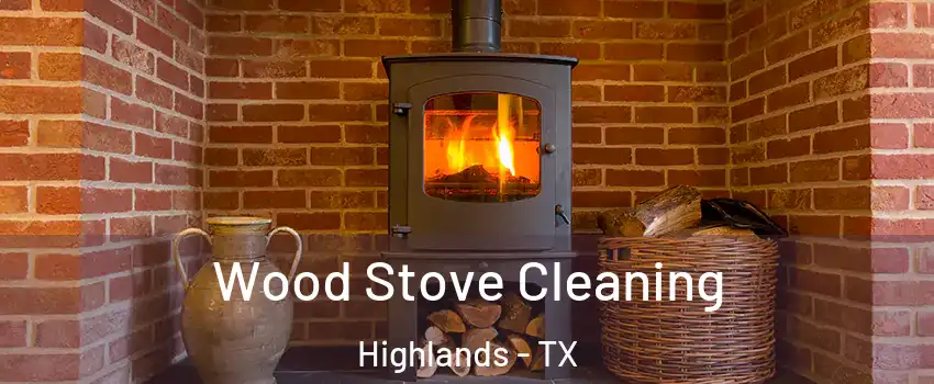 Wood Stove Cleaning Highlands - TX