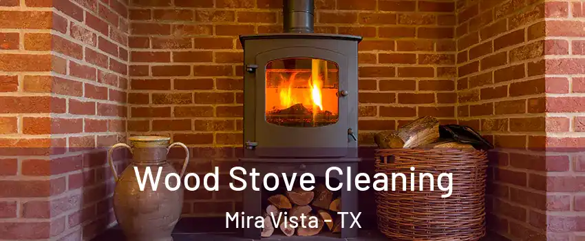 Wood Stove Cleaning Mira Vista - TX