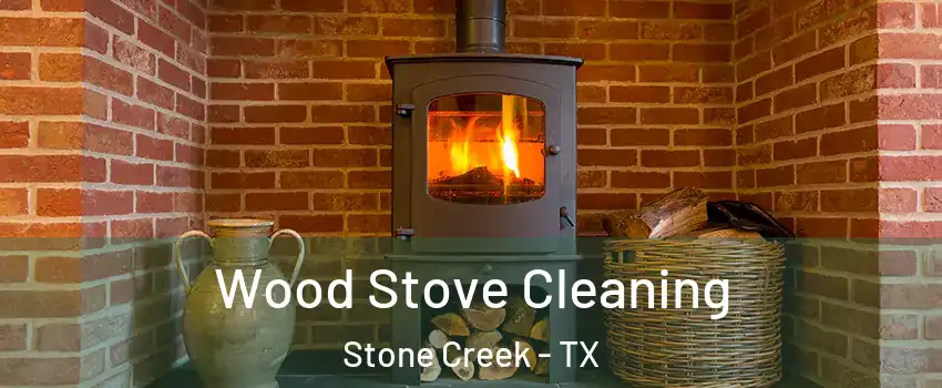 Wood Stove Cleaning Stone Creek - TX