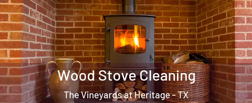 Wood Stove Cleaning The Vineyards at Heritage - TX