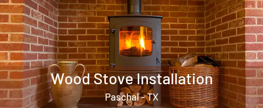 Wood Stove Installation Paschal - TX