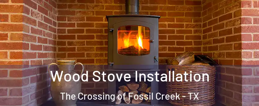 Wood Stove Installation The Crossing of Fossil Creek - TX