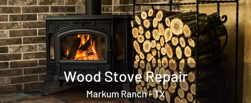 Wood Stove Repair Markum Ranch - TX