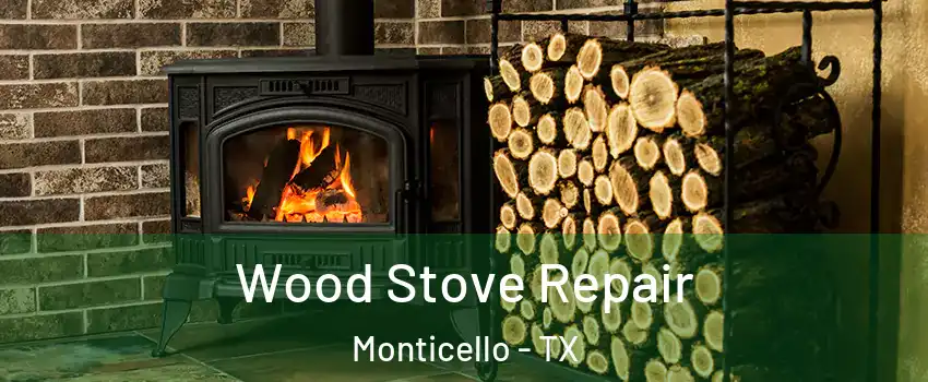 Wood Stove Repair Monticello - TX