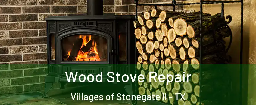 Wood Stove Repair Villages of Stonegate II - TX